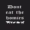 DONTEATTHEHOMIES