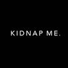 KIDNAP ME. STORE