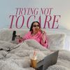 Trying Not to Care