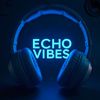 Echo Vibes ™️