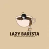 lazybarista 💤