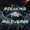 breaking.the.multiverse