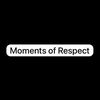 Moments of Respect