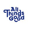 All Things Good