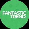 Fantastic Trend