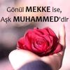 GÖNÜL MEKKE İSE AŞK MUHAMMED