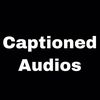 Captioned Audios