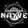 Dj CHRISTIAN NAYVE