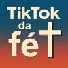 TikTok Da Fé ✝️🟰💟