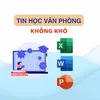 Tin Học Văn Phòng Không Khó