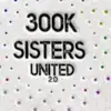 300ksistersunited2.0