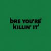 dreyourekillinit