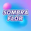 SOMBRA FLOR