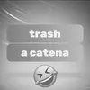 Trash a Catena 2