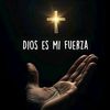 Dios es mi fuerza