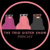 thetriosistershow