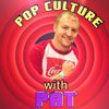 Pop Culture With Pat
