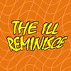 THE.ILL.REMINISCE