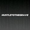 HUSTLETOTHEGRAVE