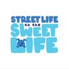 Streetlifetothesweetlife