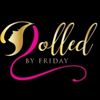 dolledbyfriday