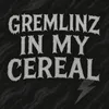 gremlinzinmycereal