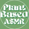 PlantBasedASMR