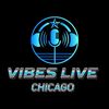VIBES LIVE CHICAGO