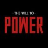 THE WILL TO POWER