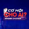 Cơ Hội Cho Ai - Whose Chance ?