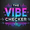 THE VIBE CHECKER ✅✖️
