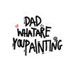 Dad,Whatareyoupainting