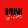 DRUNK IN LOVE