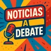 noticias a debate 🫣🤔