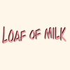 loafofmilk