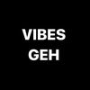VIBES GEH!