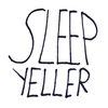 SLEEP YELLER