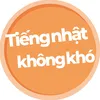 Tiếng Nhật không khó 🇯🇵