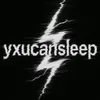 yxucansleep
