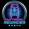 Your Friendly Rewinder