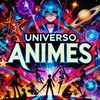 u.n.i.v.e.r.s.o.animes