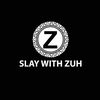 slay_with_zuh