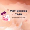motherhoodyard