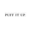 PUFF IT UP