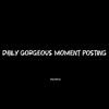 Daily Gorgeous Moment Posting