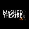 Mashed Theatre