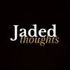 jaded thoughts