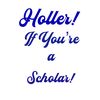 hollerifyouareascholar