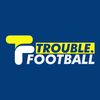 TROUBLE FOOTBALL