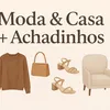 Moda & Casa + Achadinhos